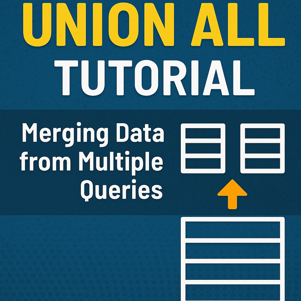 SQL UNION ALL Tutorial: Merging Data from Multiple Queries
